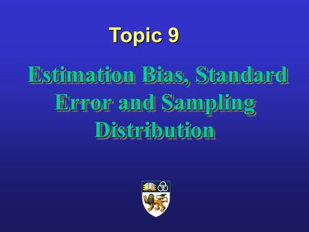 Estimation Bias, Standard Error and Sampling Distribution Estimation Bias, Standard Error and Sampling Distribution Topic 9.
