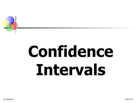AP Statistics Chap 10-1 Confidence Intervals. AP Statistics Chap 10-2 Confidence Intervals Population Mean σ Unknown (Lock 6.5) Confidence Intervals Population.