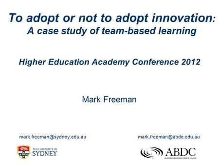 To adopt or not to adopt innovation : A case study of team-based learning Mark Freeman  Higher Education.