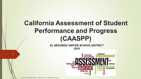 California Assessment of Student Performance and Progress (CAASPP) 1 California Department of Education, September 2015 EL SEGUNDO UNIFIED SCHOOL DISTRICT.