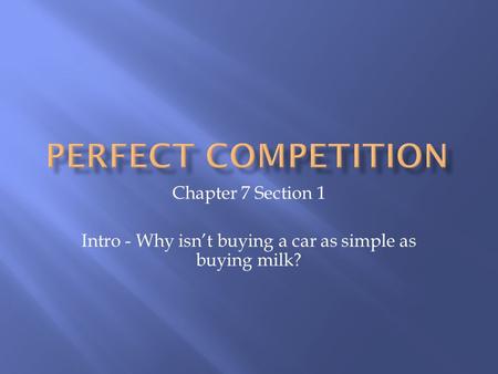 Chapter 7 Section 1 Intro - Why isn’t buying a car as simple as buying milk?