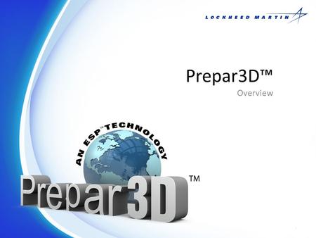 Prepar3D™ Overview.