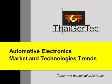 Tomorrows technologies for today Automotive Electronics Market and Technologies Trends.