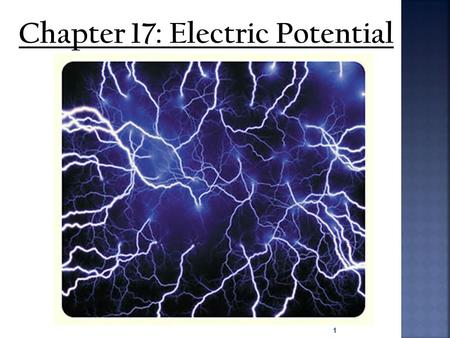 Chapter 17: Electric Potential 1.  As in earlier chapters on mechanics we learned that energy is conserved; it is neither created nor destroyed but is.