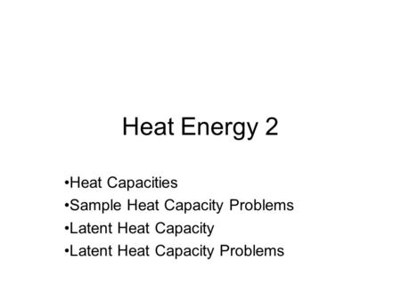 Heat Energy 2 Heat Capacities Sample Heat Capacity Problems