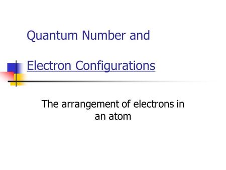 Quantum Number and Electron Configurations