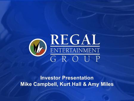Investor Presentation Mike Campbell, Kurt Hall & Amy Miles.