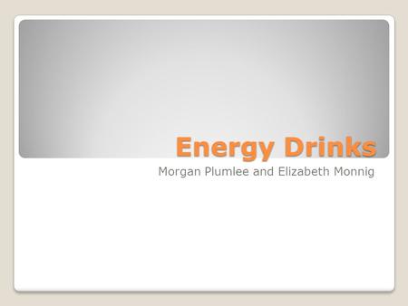 Energy Drinks Morgan Plumlee and Elizabeth Monnig.