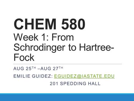 CHEM 580 Week 1: From Schrodinger to Hartree-Fock