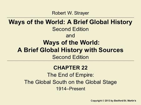 Ways of the World: A Brief Global History Second Edition and Ways of the World: A Brief Global History with Sources Second Edition CHAPTER 22 The End of.