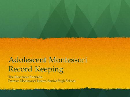 Adolescent Montessori Record Keeping The Electronic Portfolio Denver Montessori Junior/Senior High School.