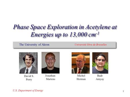Phase Space Exploration in Acetylene at Energies up to 13,000 cm -1 Jonathan Martens Badr Amyay David S. Perry U.S. Department of Energy The University.