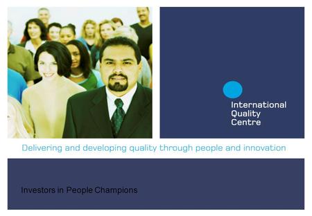 Investors in People Champions. Interpretation of the Standard Purpose To give a brief overview with the necessary background information on the Investors.