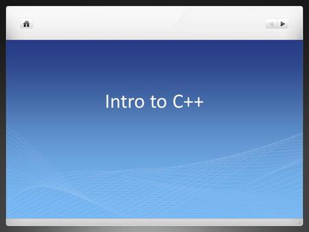Intro to C++. Getting Started with Microsoft Visual Studios Open Microsoft Visual Studios 2010 Click on file Click on New Project Choose Visual C++ on.