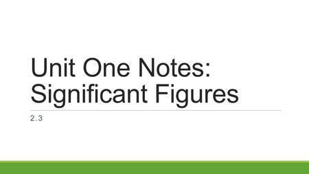 Unit One Notes: Significant Figures