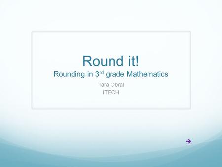 Round it! Rounding in 3rd grade Mathematics