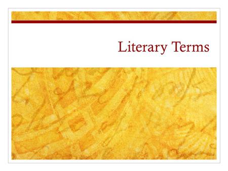 Literary Terms. Setting Time and place in which action is set.