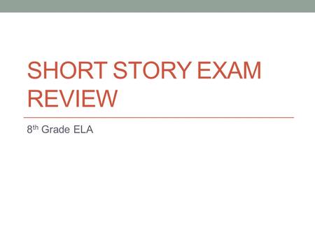 SHORT STORY EXAM REVIEW 8 th Grade ELA. PART ONE: “CHARLES”
