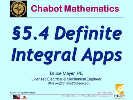 MTH15_Lec-25_sec_5-4_Definite_Integral_Apps.pptx 1 Bruce Mayer, PE Chabot College Mathematics Bruce Mayer, PE Licensed Electrical.