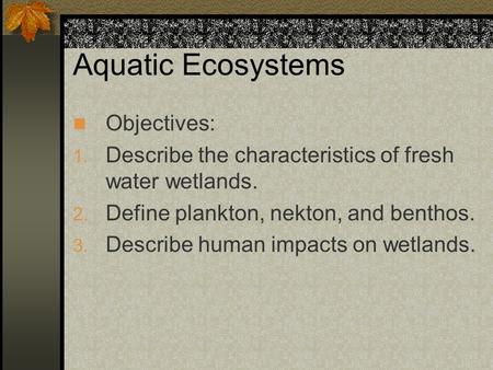 Aquatic Ecosystems Objectives: