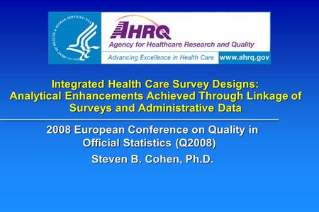 Integrated Health Care Survey Designs: Analytical Enhancements Achieved Through Linkage of Surveys and Administrative Data 2008 European Conference on.