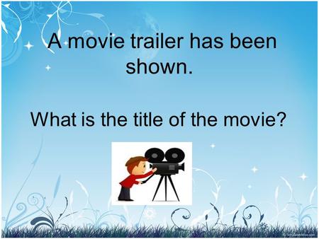 A movie trailer has been shown. What is the title of the movie?
