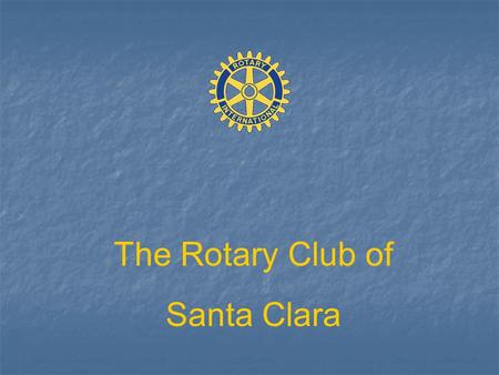 The Rotary Club of Santa Clara.