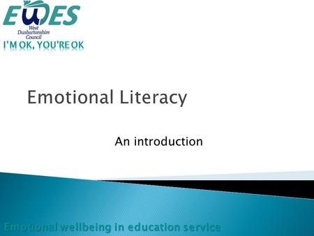 Emotional Literacy An introduction. Emotional Literacy Definition Recognising, understanding, appropriate expressing and effective handling of emotional.