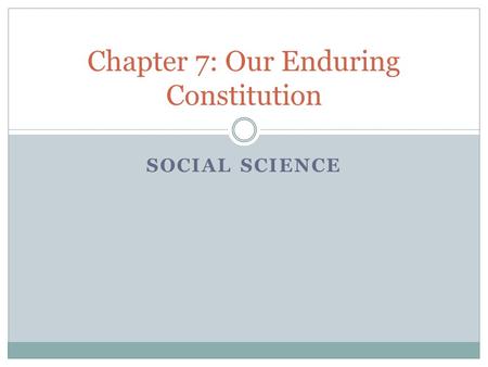 Chapter 7: Our Enduring Constitution
