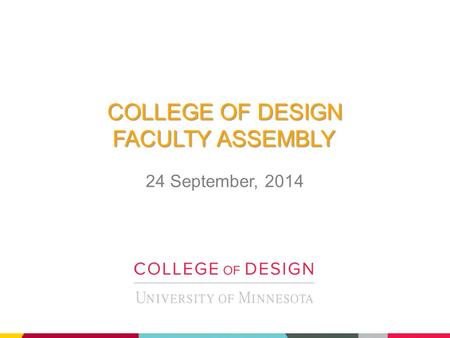 COLLEGE OF DESIGN FACULTY ASSEMBLY 24 September, 2014.