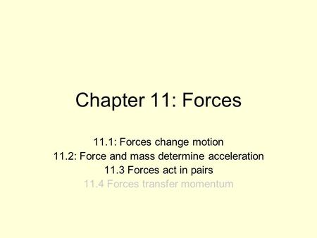 Chapter 11: Forces 11.1: Forces change motion