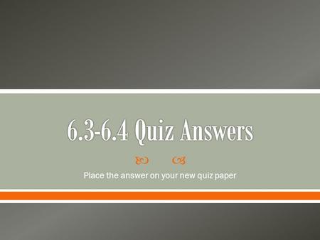  Place the answer on your new quiz paper.  _________________ attracts all objects toward each other.  A: Gravity!