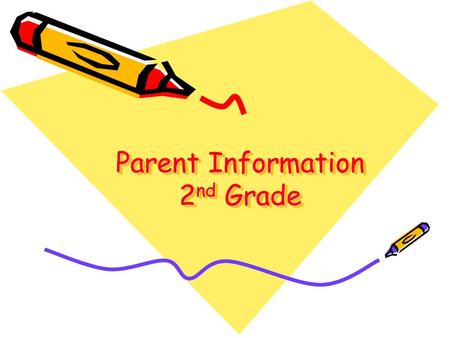 Parent Information 2 nd Grade. Welcome! Communication *If you need a private conference, our conference time is 1:10-1:55 p.m. every day or after school.