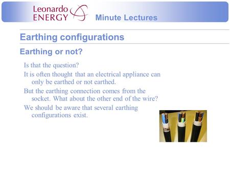 Earthing configurations Minute Lectures Earthing or not? Is that the question? It is often thought that an electrical appliance can only be earthed or.
