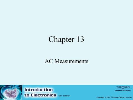 Chapter 13 AC Measurements. 2 Objectives –After completing this chapter, the student should be able to: Identify the types of meters available for AC.