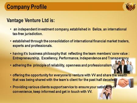 Vantage Venture Ltd is: Company Profile an independent investment company, established in Belize, an international tax-free jurisdiction. established through.