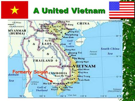 Formerly Saigon A United Vietnam The Costs 1.3,000,000 Vietnamese killed 2.58,000 Americans killed; 300,000 wounded 3.Under-funding of Great Society.