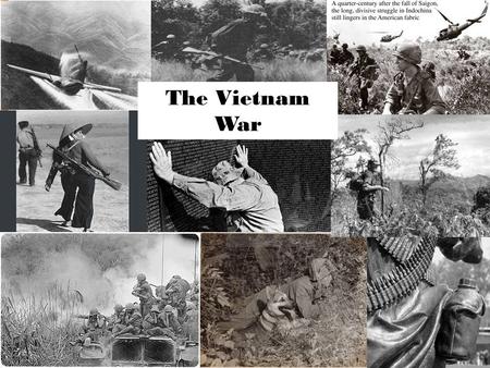 Essential Question: What were the causes & consequences of America’s involvement in the Vietnam War? Warm-Up Question: ? The Vietnam War.