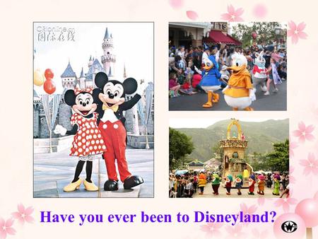 Have you ever been to Disneyland?. 一般过去时：一般过去时只表示过去的 动作或状态，和现在不发生关系（即动 作或状态在现在已经结束），它可以和 表示过去的时间状语连用。 现在完成时句子通常有 recently ， lately ， since ， for ， in.