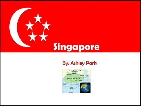By: Ashley Park Singapore. What do the colors and symbols represent on the Singapore Flag? # Symbol/ Color What does it stand for or represent? 1 Crescent.
