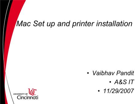Mac Set up and printer installation Vaibhav Pandit A&S IT 11/29/2007.