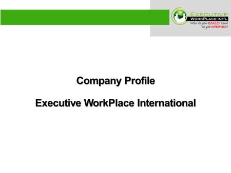 Company Profile Executive WorkPlace International.