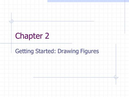 Chapter 2 Getting Started: Drawing Figures. The Framebuffer Lecture 2 Fri, Aug 29, 2003.
