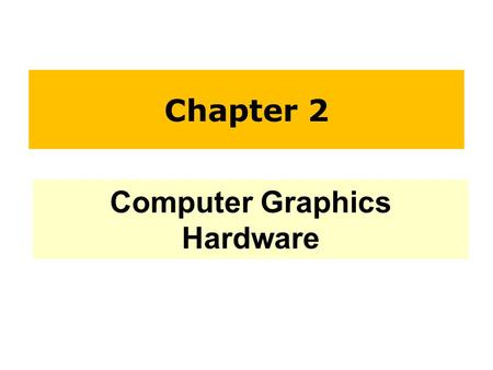 Computer Graphics Hardware