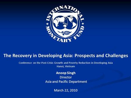 The Recovery in Developing Asia: Prospects and Challenges Conference on the Post-Crisis Growth and Poverty Reduction in Developing Asia Hanoi, Vietnam.