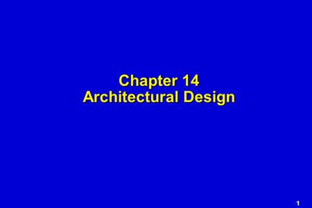 1 Chapter 14 Architectural Design 2 Why Architecture? The architecture is not the operational software. Rather, it is a representation that enables a.