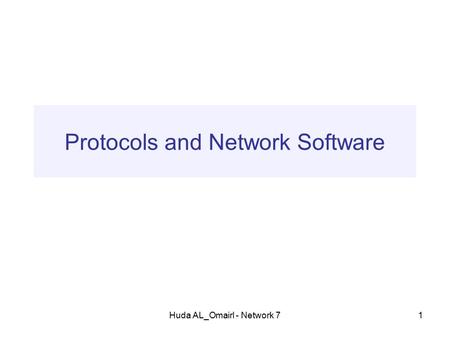 Huda AL_Omairl - Network 71 Protocols and Network Software.