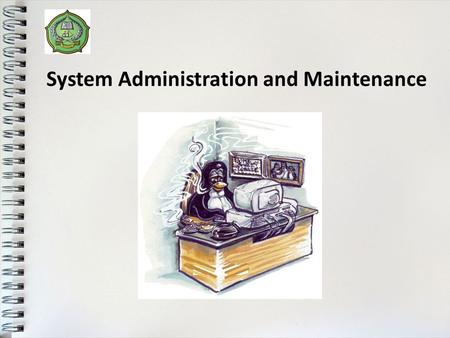 System Administration and Maintenance. Proxy Server 1 Purpose – – To separate internal network from internet (NAT) To cache often used content User control:
