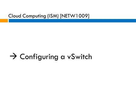  Configuring a vSwitch Cloud Computing (ISM) [NETW1009]