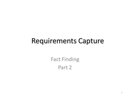 Requirements Capture Fact Finding Part 2.